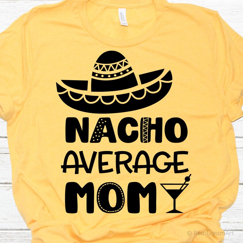 Download Nacho Average Mom Svg Cinco de Mayo Svg Funny Mom Shirt Svg | Etsy