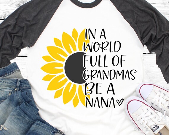 Download In A World Full Of Grandmas Be A Nana Svg Funny Grandma Svg Etsy