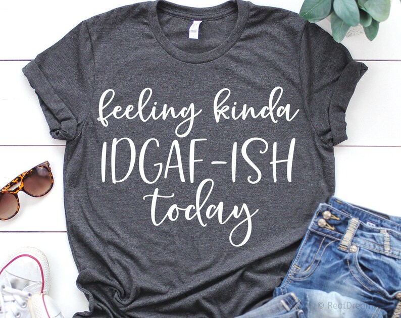 Download Funny Girl Svg Sassy Svg Feeling Kinda Idgaf ish Today Svg ...