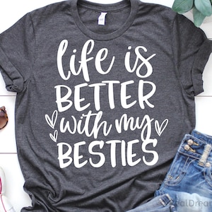 A vida é melhor, com meus melhores amigos Svg, amigo Svg, camisa de melhores amigos Svg, melhor amigo Svg, amizade Svg, arquivos de corte para Cricut, Png, Svg, Dxf