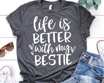 Life is Better, with my Bestie Svg, Friend Svg, Best Friends Shirt Svg, Bestie Svg, Friendship Svg, Cut Files for Cricut, Png, Svg, Dxf