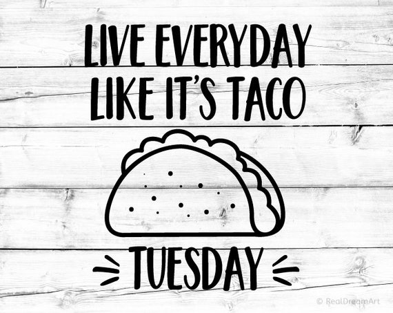 Live Everyday Like It's Taco Tuesday T-Shirt Live Everyday Like It's Taco Tuesday T-Shirt