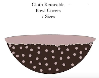 May include: Cloth reusable bowl covers in a brown polka dot pattern with a mauve rim. The image shows a cross-section of a bowl cover. The text in the image reads "Cloth Reusable Bowl Covers 7 Sizes."
