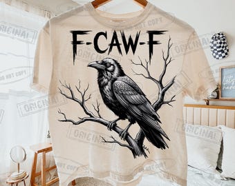 F-Caw-F Raven PNG Design T-shirt | Gothic Crow Humor Graphic | Funny Bird Art Design | Dark Comedy Shirt | Digital Download Design Fcawf tee