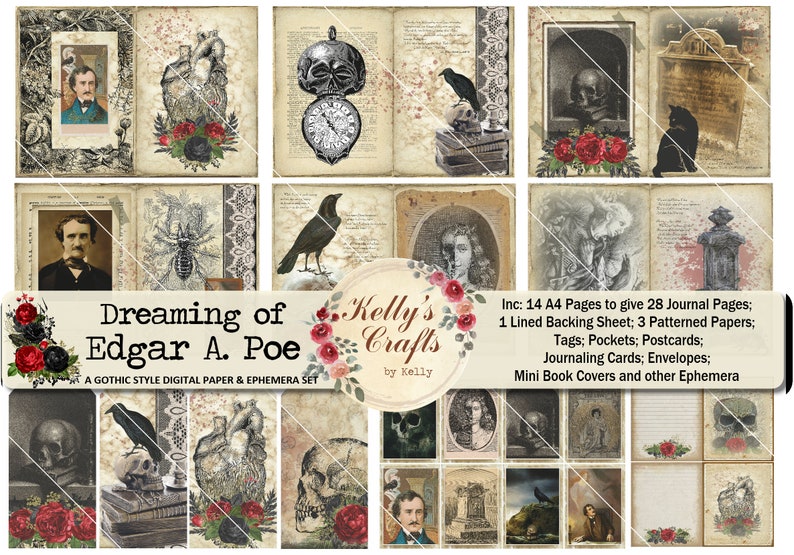 May include: A digital paper and ephemera set with a gothic theme featuring illustrations of Edgar Allan Poe, ravens, skulls, and roses. The set includes 14 A4 pages, 1 lined backing sheet, 3 patterned papers, tags, pockets, postcards, journaling cards, envelopes, mini book covers, and other ephemera. The text "Dreaming of Edgar A. Poe" and "Kelly's Crafts by Kelly" is included in the image.