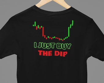 „I Just Buy The Dip“-T-Shirt, Krypto-Bitcoin-Händler