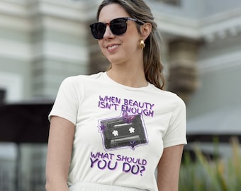 Retro-Kassetten-T-Shirt „When Beauty Isn't Enough“ – Vintage-inspiriertes Mode-T-Shirt für Frauen