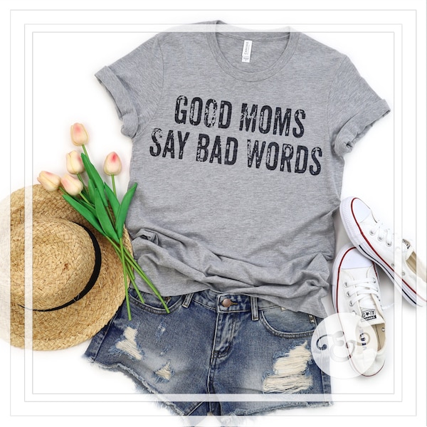 Good Moms Say Bad Words Sublimation Transfer // Ready To Press