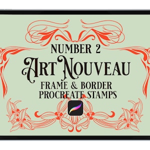 May include: A digital tablet displays a light green background with Art Nouveau-style text and decorative orange floral elements. The text reads "NUMBER 2 Art Nouveau FRAME & BORDER PROCREATE STAMPS". A Procreate app icon is in the center.