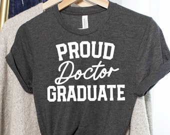 Proud Doctor Graduate T-Shirt / Funny PhD Shirt / Proud Graduate / Proud Doctor / PhD Graduation Shirt / Grad School / PhD Shirt / Mom