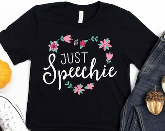 Just Speechie T-Shirt / Speech Teacher Shirt / SPED Teacher Shirt / Speech Teacher / Speech / Language Shirt / Gift For Speech / SLP Gift