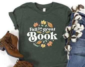 Fall For A Great Book Shirt / Librarian Gift / Book Nerd Gift / Fall Book Club Shirt / Autumn Leaves Shirt / Halloween Book Shirt