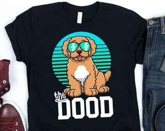 The Dood T-Shirt / Cute Goldendoodle / Golden Doodle Shirt / The Dood / Labradoodle Shirt / Goldendoodle Mom / Funny Doodle Shirt / Dog