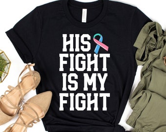 His Fight Is My Fight T-Shirt / His Fight My Fight / Blue Pink Teal / Thyroid Cancer / Cancer Fighter Gift / Thyroid Cancer Gift / Cancer