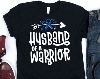 Husband Of A Warrior T-Shirt / Colon Cancer Shirt / Dark Blue Ribbon / Husband Of A Warrior / Recal Cancer / Awareness Shirt / Colon