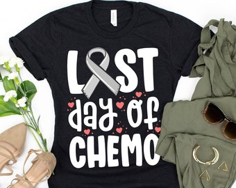 Last Day Of Chemo T-Shirt / Last Day Of Chemo / Grey Ribbon / Brain Cancer Shirt / Cancer Awareness Tee / Brain Cancer Fighter / Cancer