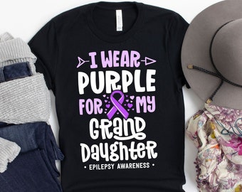 I Wear Purple For My Granddaughter T-Shirt / Epilepsy Awareness / Epilepsy Walk Shirt / I Wear Purple / For My Granddaughter / Epilepsy