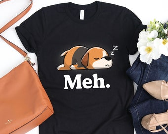 Meh T-Shirt / Lazy Shirt / Meh Shirt / Beagle Lover Gift / Not Today Dog / Beagle Tee / Nope TShirt / Dog Nap / Beagle Shirt / Beagle Dog