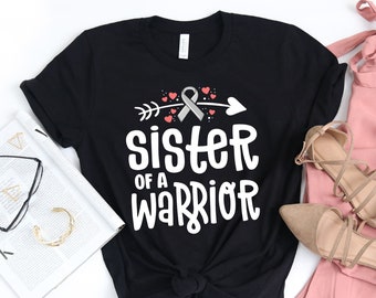 Sister Of A Warrior T-Shirt / Sister Of A Warrior / Grey Ribbon / Brain Cancer Shirt / Cancer Fighter Gift / Brain Surgery / Brain Tumor