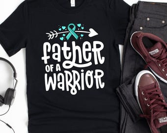 Father Of A Warrior T-Shirt / Father Of A Warrior / Cancer Survivor / Ovarian Cancer / Cervical Cancer / Cancer Support / Ovarian Cancer