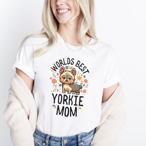 Worlds Best Yorkie Mom Shirt / Gift For Dog Mom / Yorkie Dog Mom / Yorkie Mama Gift / Yorkshire Terrier / Kawaii Yorkie / Yorkie Lovers