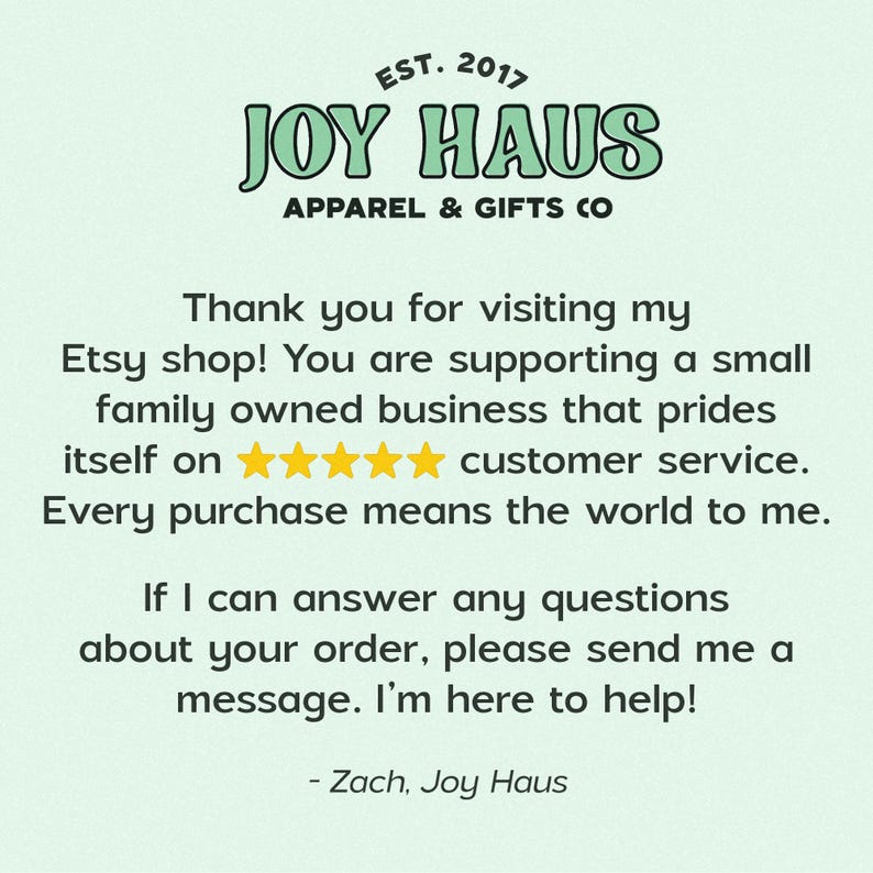 The image is a screenshot of a text message from Joy Haus Apparel & Gifts Co. The message expresses gratitude for a customer's visit to their Etsy shop and mentions that every purchase supports a small family-owned business. The message also encourages customers to reach out with any questions about their orders, and the sender, Zach, is available to help.