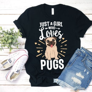 Just A Girl Who Loves Pugs / T-Shirt / Tank Top / Hoodie / Cute Pug / Dog Lover / Girls Dog Shirt / Cute Pug Shirt / Funny Pug / Pug