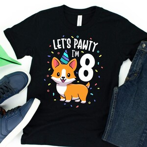 Let&#39;s Pawty I&#39;m 8 T-Shirt / Corgi Birthday / 8th Birthday Party / 8th Birthday Gifts / Corgi Lover / Corgi Mom / It&#39;s My Birthday / I Love
