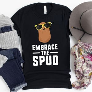 Embrace The Spud T-Shirt / Funny Potato Shirt / Embrace The Spud / Vegan Shirt / Lazy Shirt / Gift For Him / Kids Boys Girls / Shirt For