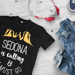 Sedona Is Calling & I Must Go - Sedona, National Park, Arizona Sedona, Sedona Art, National Parks, Arizona T Shirt, Sedona Gifts