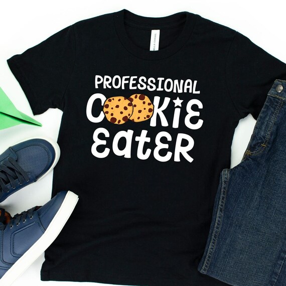 Professional Cookie Eater / T-Shirt / Funny Cookie Shirt / Cookie Lover Shirt / Cookie Pun / Baker / Baking / Pastry Chef / Love Cookies