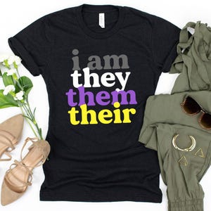 I Am They Them Their T-Shirt / Genderqueer Pride / Nonbinary Pride / Genderfluid LGBT / Non-Binary Gift / My Pronouns Shirt / They Them