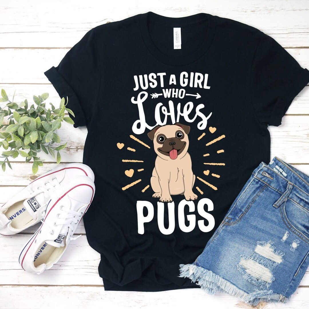 Just A Girl Who Loves Pugs T-shirt / Cute Pug Shirt / Dog Lover / Girls ...
