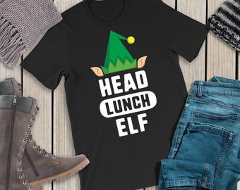 Head Lunch Elf Shirt / Lunch Lady Christmas Shirt / Gift For Lunch Lady / Cafeteria Crew / Lunch Lady Appreciation / School Holiday Party