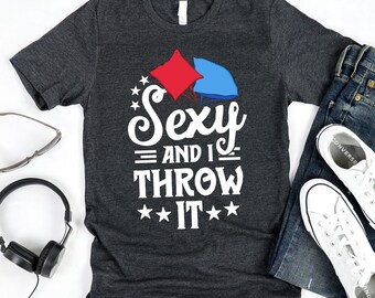 Sexy And I Throw It T-Shirt / Sexy And I Throw It / Cornhole Shirt / Corn Hole Bags / Funny Cornhole / Corn Hole Shirt / Cornhole Tee