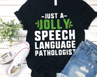 Just A Jolly Speech Language Pathologist Shirt Speech Gifts Speech Therapy Teacher Gift Christmas Gift Speech Language Speech Therapists