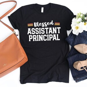 Blessed Assistant Principal T-Shirt / Assistant Shirt / Vice Principal / Assistant Principal / Blessed Assistant / Back to School