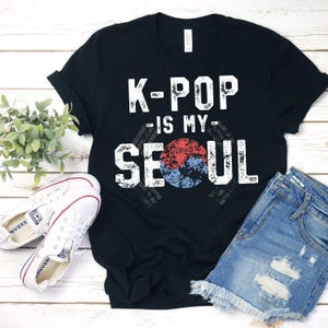 K-Pop Is My Soul Shirt South Korea KPop Shirts K-Pop T-Shirt South Korea Shirt KPop TShirt KPop Tee KPop Merchandise Kawaii Shirt KPop Gift