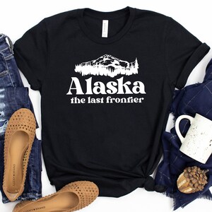 Alaska The Last Frontier Shirt / Alaska State Shirt / Alaska Trip Shirt / Alaska Home Shirt / Alaska Mountains / Alaska Vacation / Outdoors