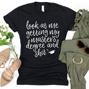 Look At Me Getting My Masters Degree T-Shirt / Masters Degree Shirt / Look At Me / Getting My Masters / Mba Graduation Gift / Graduation image 2