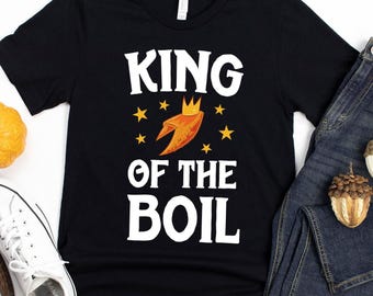 King Of The Boil T-Shirt / Crawfish Boil Shirts / Louisiana Cajun Tee / King Of The Boil / Crawfish Shirts / Louisiana Pride / I Love