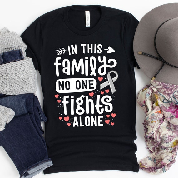 In This Family No One Fights Alone Shirt Brain Cancer In This Family No One Fights Alone Shirt Brain Cancer
