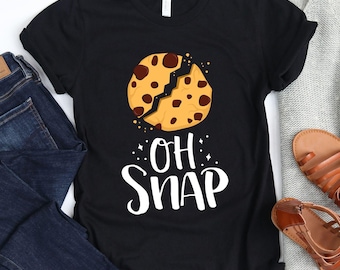 Oh Snap / T-Shirt / Funny Cookie Shirt / Cookie Lover Gift / Girls Cookie Shirt / Foodie Shirt / Cookie Gift / Cookie Baker / Cookie Baking