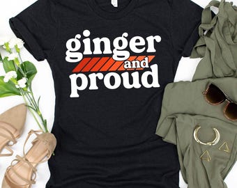 Ginger And Proud T-Shirt / Funny Redhead Gift / Redhead vs Ginger / Funny Ginger Gift / Red Hair Gift Idea / Funny Redhead Shirt / Ginger