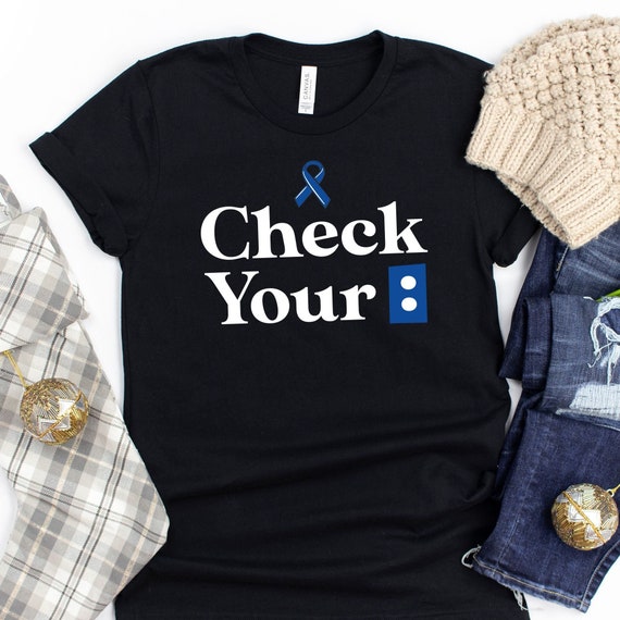 Colon Cancer Awareness T Shirts Colonoscopies - Check Your Colon Cancer Awareness T Shirts Colonoscopies - Check Your