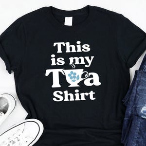 This Is My Tea Shirt / Funny Tea Shirt Pun / Tea Lover Gift / Tea Addict Shirt / Favorite Tea Shirt / Tea Drinker Gift / Afternoon Tea