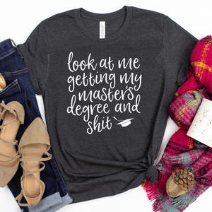 Look At Me Getting My Masters Degree T-Shirt / Masters Degree Shirt / Look At Me / Getting My Masters / Mba Graduation Gift / Graduation image 3