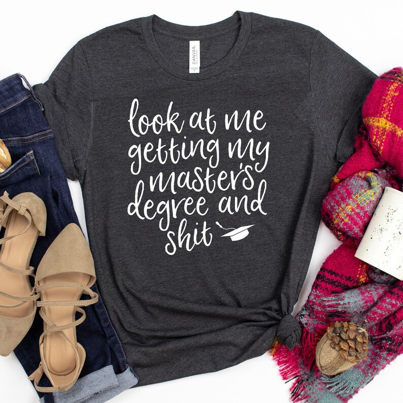 Look At Me Getting My Masters Degree T-Shirt / Masters Degree Shirt / Look At Me / Getting My Masters / Mba Graduation Gift / Graduation image 3