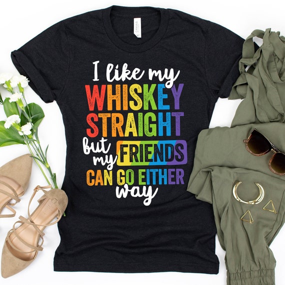 I Like My Whiskey Straight T Shirt Lesbian Gay Pride Lgbt I Like My Whiskey Straight T Shirt Lesbian Gay Pride Lgbt