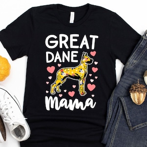 Great Dane Mama T-Shirt / Dog Mom Gift / Dog Mama Shirt / Great Dane Shirt / Dog Walker Gift / Dane Mom Shirt / Dog Gift / Great Dane Owner